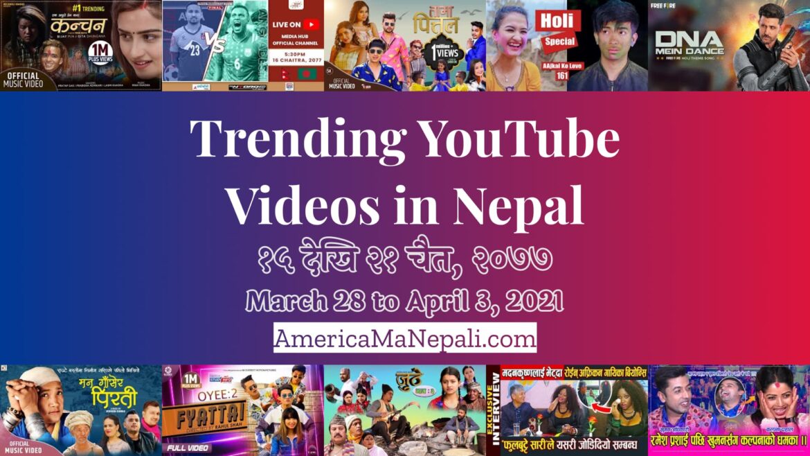 28 Trending Videos in Nepali YouTube | March 28 to April 3, 2021