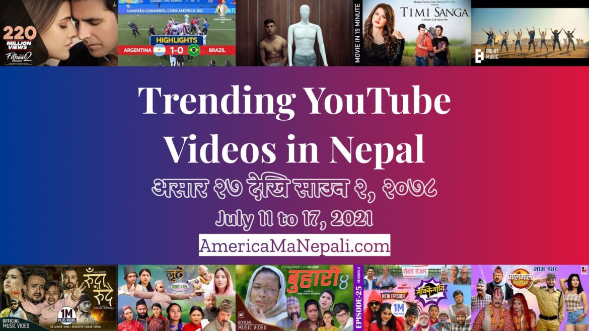 23 Trending Videos in Nepali YouTube | July 11 to 17, 2021
