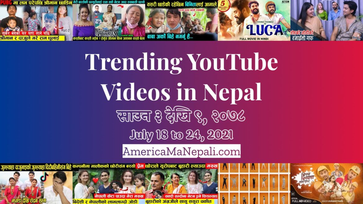 24 Trending Videos in Nepali YouTube | July 18 to 24, 2021