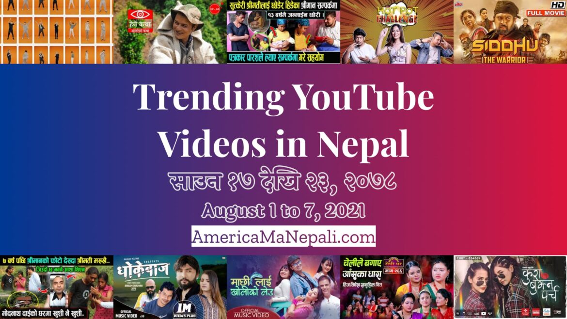 23 Trending Videos in Nepali YouTube | August 1 to 7, 2021