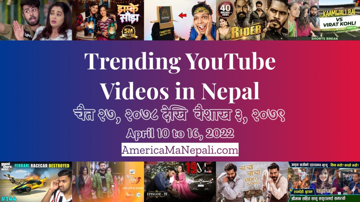 23 Trending Videos in Nepali YouTube | April 10 to 16, 2022