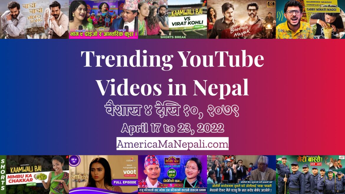 25 Trending Videos in Nepali YouTube | April 17 to 23, 2022