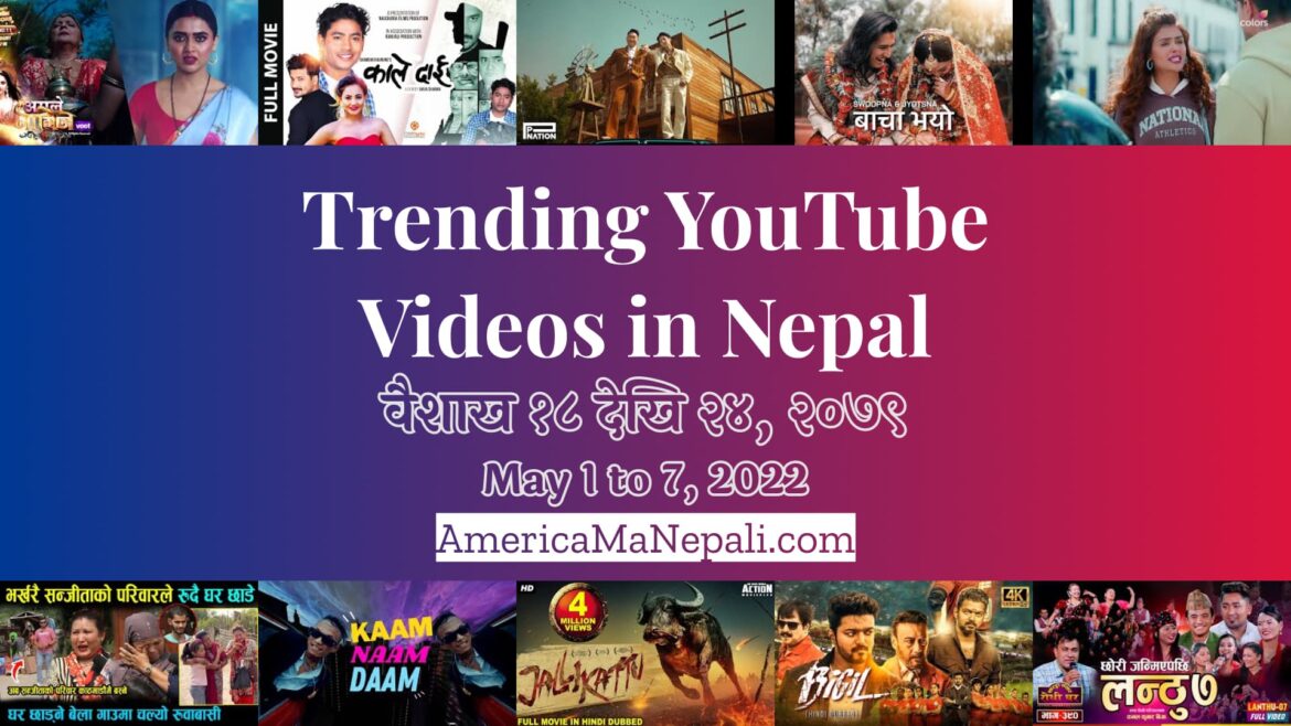 28 Trending Videos in Nepali YouTube | May 1 to 7, 2022