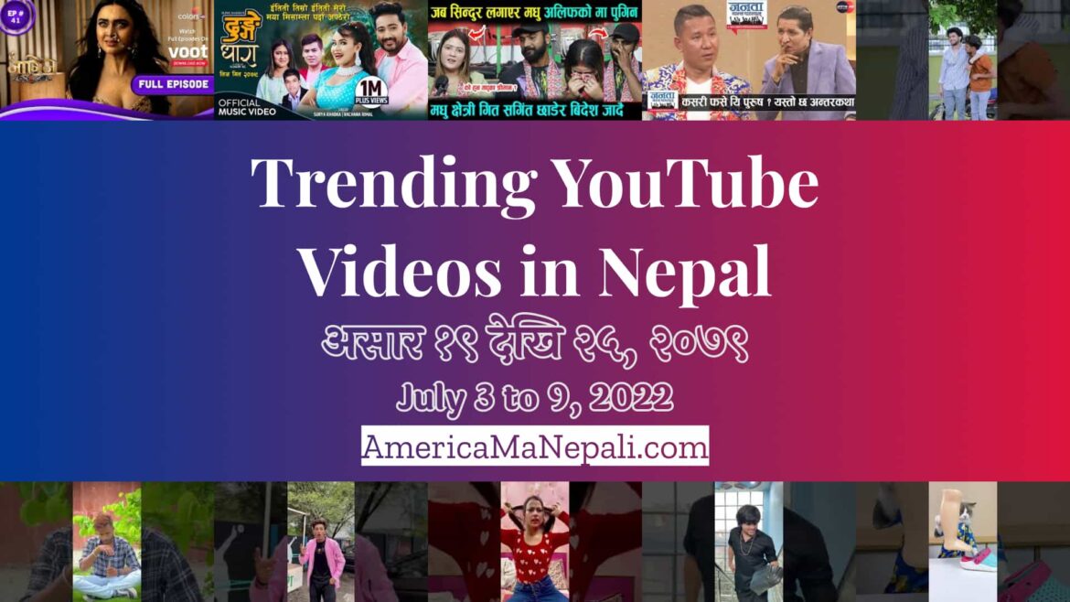 23 Trending Videos in Nepali YouTube | July 3 to 9, 2022