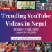 Week 34 - 22 Trending Videos in Nepali Youtube _ 16 to 22 August, 2020