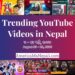 25 Trending Videos in Nepali Youtube _ 23 to 29 August, 2020