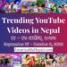 22 Trending Videos in Nepali Youtube _ September 27 to October 3, 2020