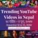 23 Trending Videos in Nepali Youtube _ December 13 to 19, 2020