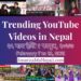 30 Trending Videos in Nepali Youtube _ February 7 to 13, 2021