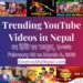 24 Trending Videos in Nepali Youtube _ February 28 to March 6, 2021
