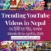 28 Trending Videos in Nepali Youtube _ March 28 to April 3, 2021