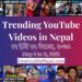 30 Trending Videos in Nepali Youtube _ May 2 to 8, 2021