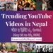 26 Trending Videos in Nepali Youtube _ May 16 to 22, 2021
