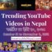 24 Trending Videos in Nepali Youtube _ October 31 to November 6, 2021