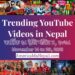 27 Trending Videos in Nepali Youtube _ November 14 to 20, 2021