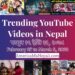 27 Trending Videos in Nepali Youtube _ February 27 to March 5, 2022