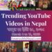 26 Trending Videos in Nepali Youtube _ March 6 to 12, 2022