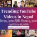 23 Trending Videos in Nepali Youtube _ April 10 to 16, 2022
