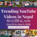 29 Trending Videos in Nepali Youtube _ May 29 to June 4, 2022