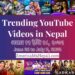 25 Trending Videos in Nepali Youtube _ June 26 to July 2, 2022