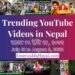 28 Trending Videos in Nepali Youtube _ July 31 to August 6, 2022